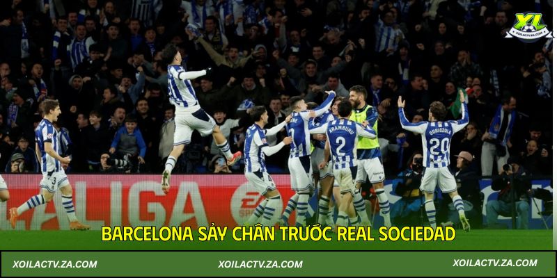 Barcelona sảy chân trước Real Sociedad
