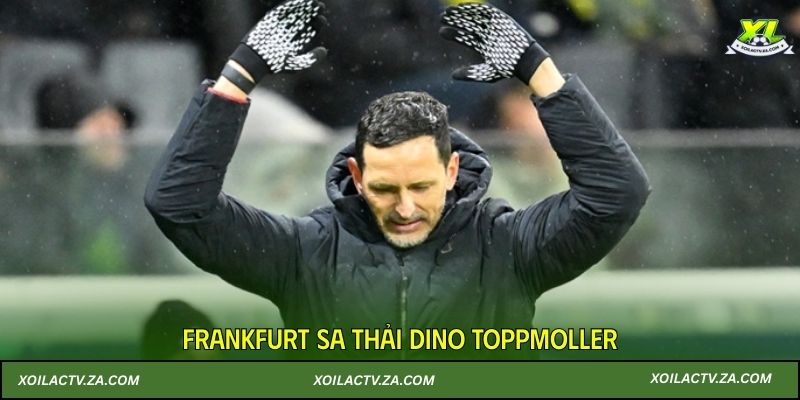 Frankfurt sa thải Dino Toppmoller