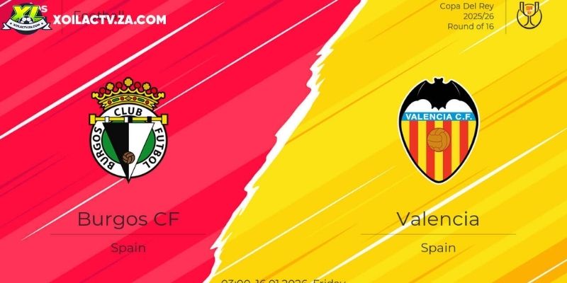 Soi kèo Burgos vs Valencia, 3h ngày 16/1 – Cúp nhà vua
