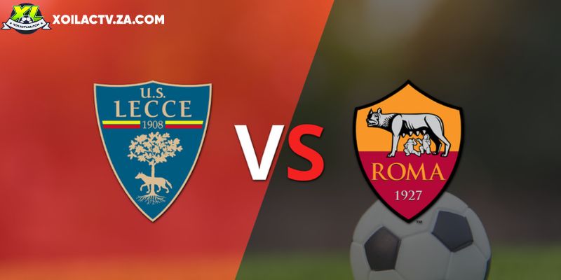 Soi kèo Lecce vs Roma, 0h ngày 7/1 – Giải đấu Serie A