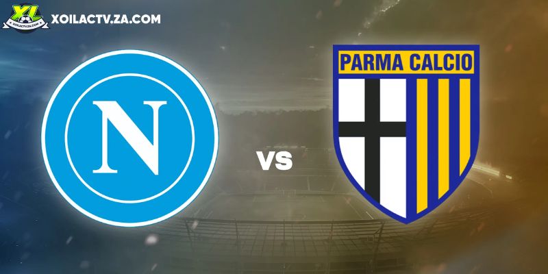 Soi kèo Napoli vs Parma, 0h30 ngày 15/01 – Serie A