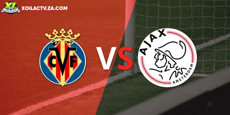 Soi kèo Villarreal vs Ajax chi tiết Soi kèo Villarreal vs Ajax chi tiết