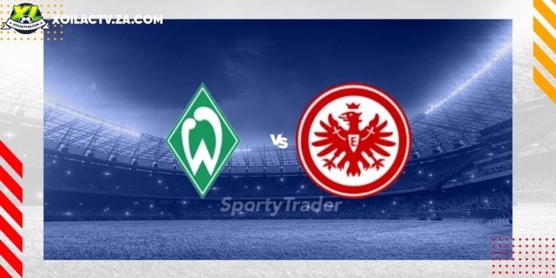 Soi kèo Werder Bremen vs Frankfurt, 2h30 ngày 17/1 – Bundesliga