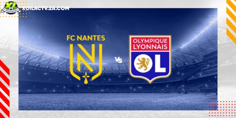 Soi kèo Nantes vs Lyon, 3h05 ngày 08/02 – Vòng 21 Ligue 1